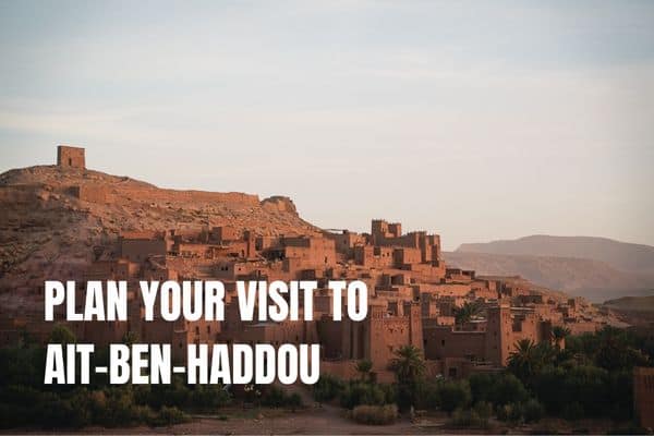 7 days in Morocco Itinerary: 3 amazing one-week trips Visit Ait Ben Haddou