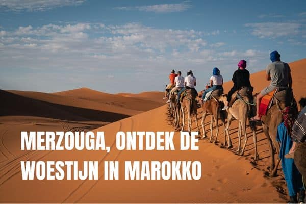 7 dagen rondreis Marokko: 3 reisroutes voor 1 week Merzouga Woestijn Marokko