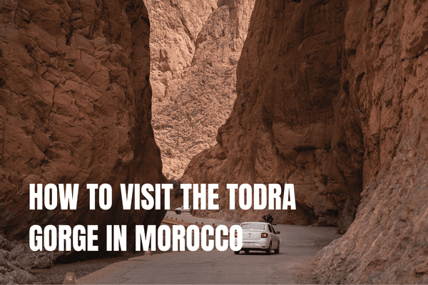 7 days in Morocco Itinerary: 3 amazing one-week trips Todra Gorge Morocco