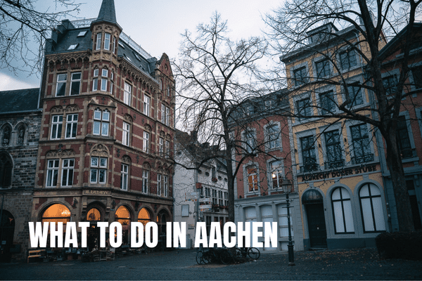 The perfect city trip to Aachen in Germany. What to do in Aachen