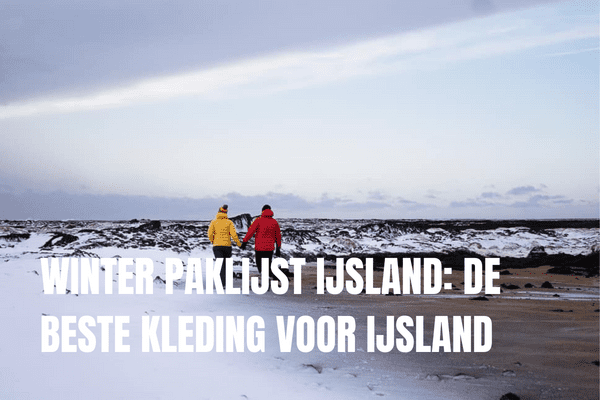 20+ mooiste bezienswaardigheden in IJsland: onze ultieme IJsland bucketlist De winter paklijst met beste kleding voor IJsland van oktober tot April