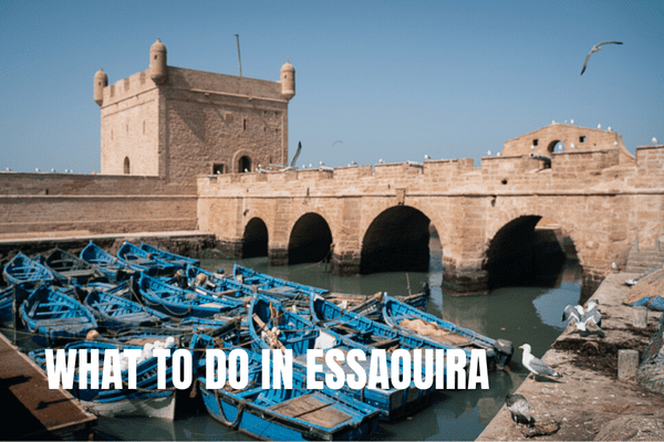7 days in Morocco Itinerary: 3 amazing one-week trips What to do in Essaouira