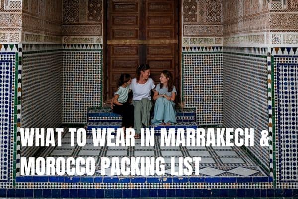 7 days in Morocco Itinerary: 3 amazing one-week trips Morocco packing list Marrakech