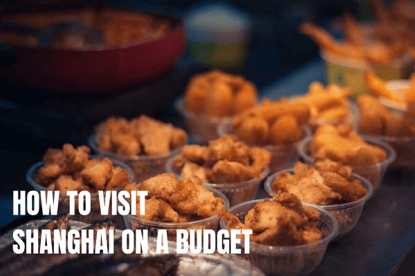 How To Visit Shanghai On A Budget