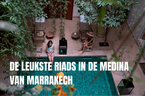 Verken de prachtige koningssteden in Marokko Leukste Riads In De Medina Van Marrakech
