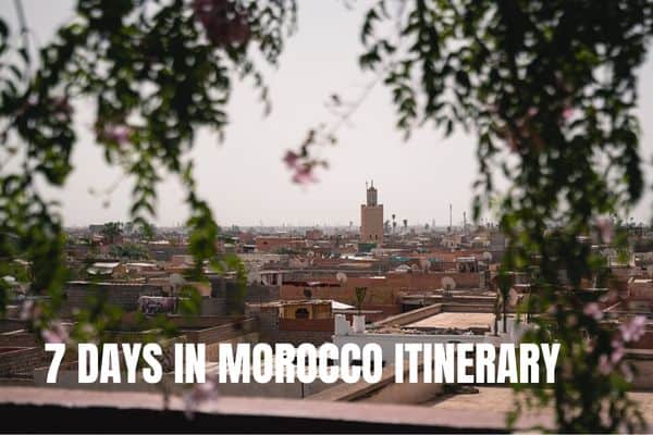 7 days in Morocco Itinerary: 3 amazing one-week trips 7 days in Morocco itinerary