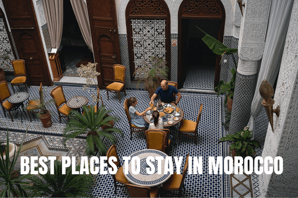 7 days in Morocco Itinerary: 3 amazing one-week trips Best places to stay in Morocco