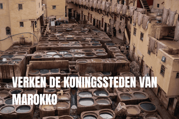 Verken De Koningssteden Van Marokko
