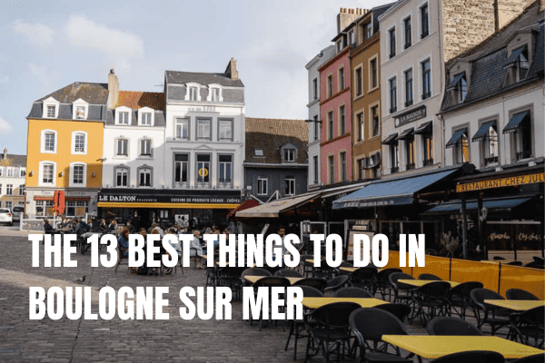 20x the best things to do in Provence, France best things to do in boulogne sur mer