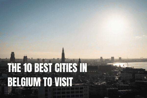 10x The best day trips in Belgium 10 Best Citiesinbelgiumtovisit 1