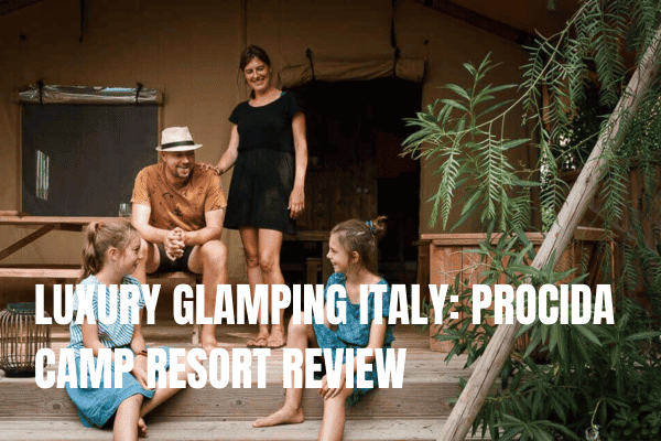 LUXURY GLAMPING ITALY PROCIDA CAMP RESORT REVIEW