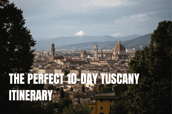 The perfect Puglia road trip 10 Days Tuscany 10 Day Itinerary