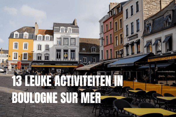 13 leuke activiteiten in boulogne sur mer