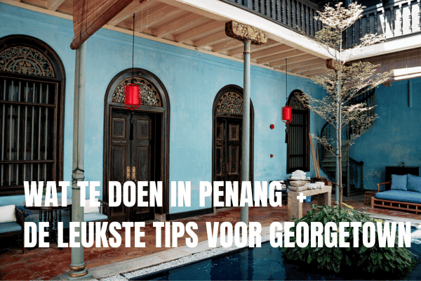 Langkawi rondreis: Wat kan je allemaal doen in Langkawi op drie dagen Wat kan je allemaal doen in Penang - de leukste tips voor Georgetown