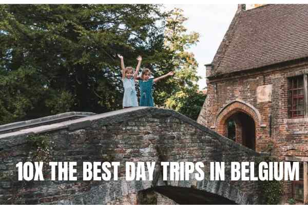 10x The best day trips in Belgium The best day trips in belgium