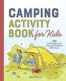 Camping gifts for kids: 50+ fun camping gift ideas for kids Camping Activity Book for Kids: 35 Fun Projects for Your Next Outdoor Adventure