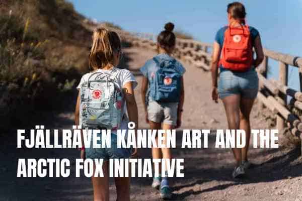 FJALLRAVEN KANKEN ART AND THE ARCTIC FOX INITIATIVE