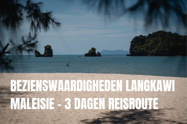 De perfecte rondreis in Maleisië 7 dagen Langkawi Maleisie Bezienswaardigheden
