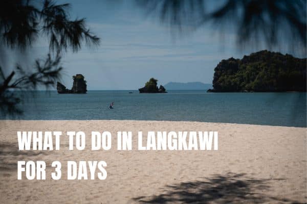 What to do in Langkawi for 3 days