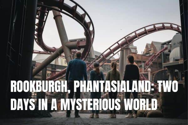 The perfect city trip to Aachen in Germany. ROOKBURGH, PHANTASIALAND: TWO DAYS IN A MYSTERIOUS WORLD