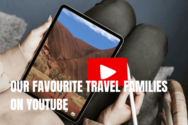 OUR FAVOURITE TRAVEL FAMILIES ON YOUTUBE IN 2024