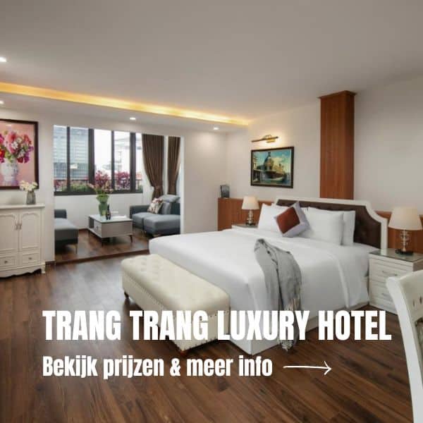 Rondreis Vietnam: De ultieme reisroute voor 3 weken Vietnam + tips Hotel Hanoi TrangTrang Luxury