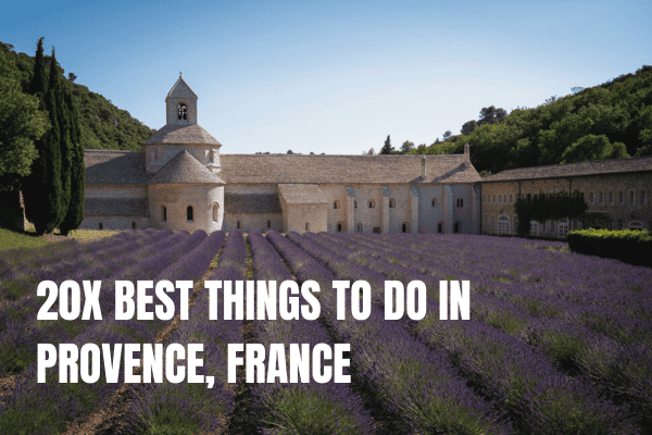 20x the best things to do in Provence, France Best Things To Do In Provence France