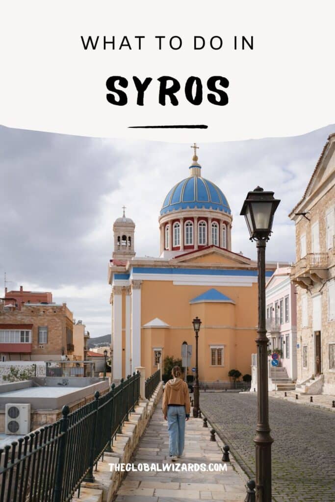 What to do on Syros: Our favourite island in the Cyclades What To Do In Syros 683x1024