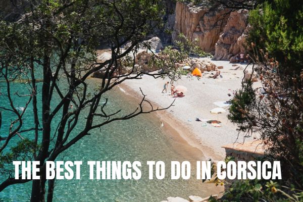 The Best Things To Do In Corsica