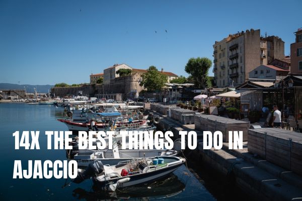 14x The Best Things To Do In Ajaccio